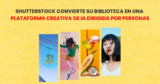 Shutterstock convierte su biblioteca de contenidos en una plataforma creativa de IA dirigida por personas